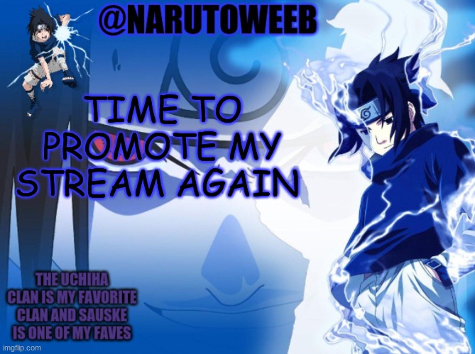 https://imgflip.com/m/naruto_weebs | TIME TO PROMOTE MY STREAM AGAIN | made w/ Imgflip meme maker