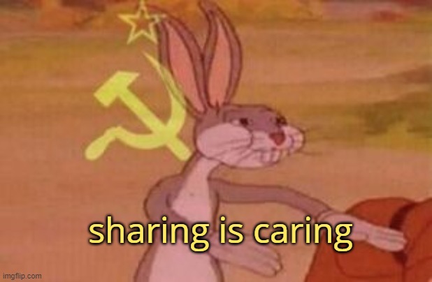 our | sharing is caring | image tagged in our | made w/ Imgflip meme maker