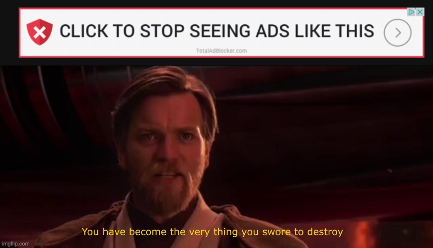 why they do this? | image tagged in you became the very thing you swore to destroy | made w/ Imgflip meme maker