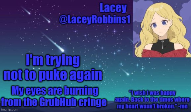 AHHHHHHHHHHHHHHHHHHHHHHHHHHH | I'm trying not to puke again; My eyes are burning from the GrubHub cringe | image tagged in lacey announcement template | made w/ Imgflip meme maker