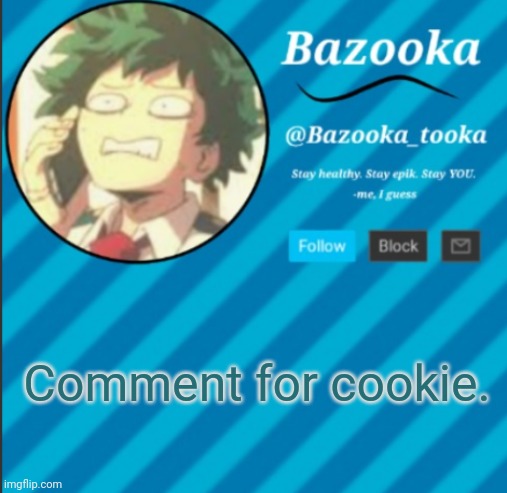 TAKE THE COOKIES | Comment for cookie. | image tagged in bazooka's announcement template 2 | made w/ Imgflip meme maker