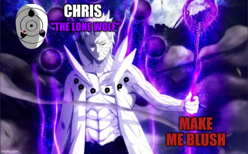 cause I be bored | MAKE ME BLUSH | image tagged in obito template | made w/ Imgflip meme maker