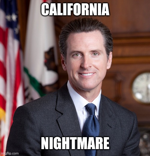 CALIFORNIA; NIGHTMARE | image tagged in california | made w/ Imgflip meme maker