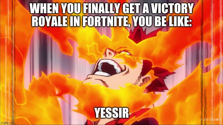 Fortnite memes | WHEN YOU FINALLY GET A VICTORY ROYALE IN FORTNITE, YOU BE LIKE:; YESSIR | image tagged in endeavor smile,fortnite meme | made w/ Imgflip meme maker