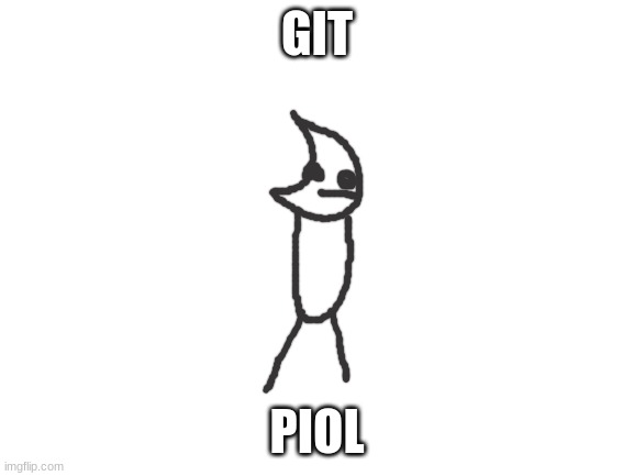 Blank White Template | GIT PIOL | image tagged in blank white template | made w/ Imgflip meme maker