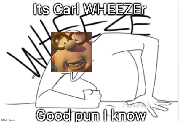 My memes aren't the best but I do know now to make a d@mn good pun | image tagged in carl wheezer | made w/ Imgflip meme maker