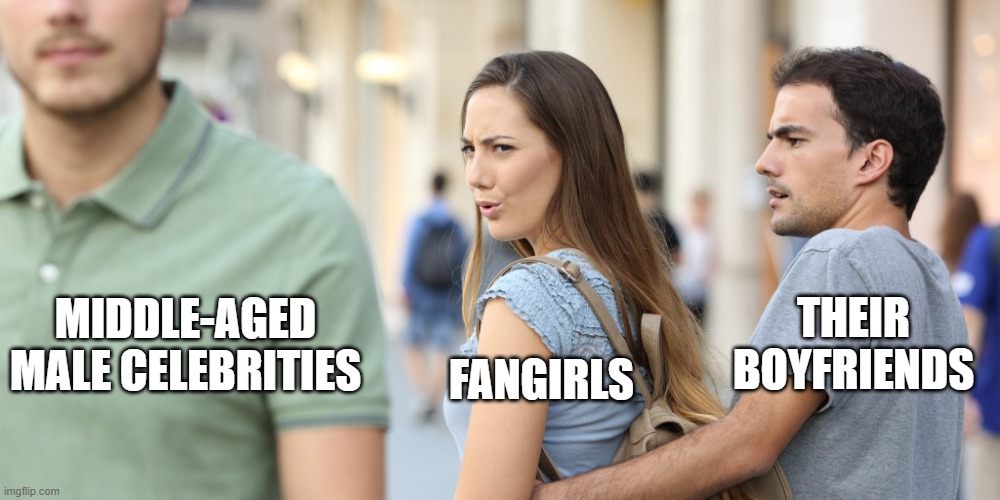 Distracted girlfriend | FANGIRLS; THEIR BOYFRIENDS; MIDDLE-AGED MALE CELEBRITIES | image tagged in distracted girlfriend | made w/ Imgflip meme maker