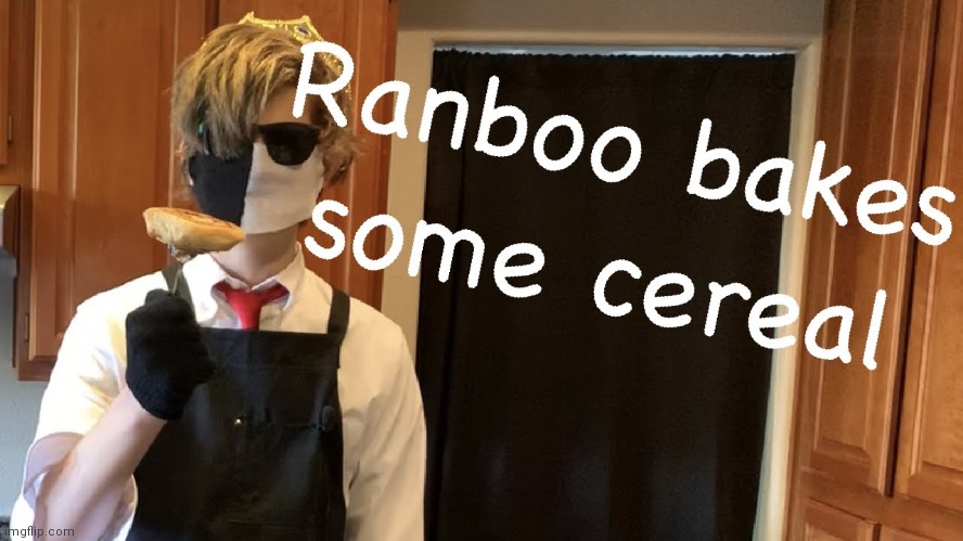 Ranboo bakes some cereal | image tagged in ranboo bakes some cereal | made w/ Imgflip meme maker