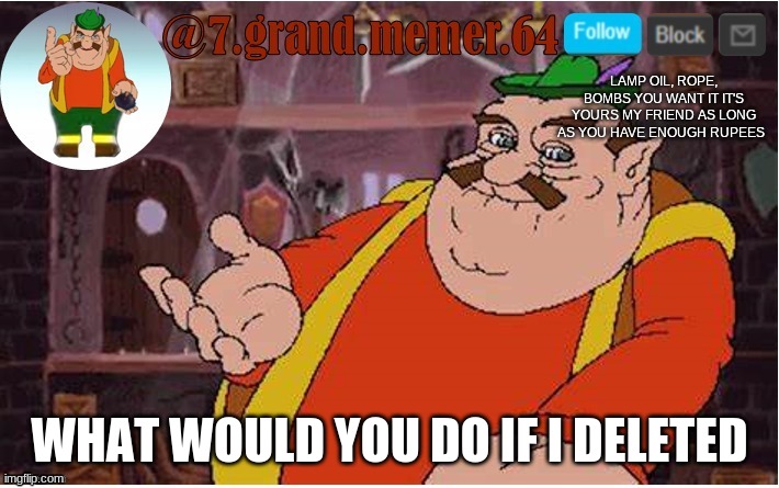 WHAT WOULD YOU DO IF I DELETED | made w/ Imgflip meme maker
