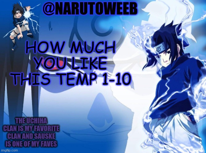 sasuke cuz yes | HOW MUCH YOU LIKE THIS TEMP 1-10 | made w/ Imgflip meme maker