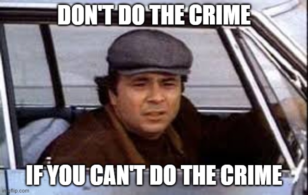 beretta | DON'T DO THE CRIME; IF YOU CAN'T DO THE CRIME | image tagged in crime | made w/ Imgflip meme maker