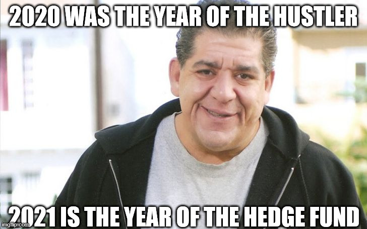 2020 WAS THE YEAR OF THE HUSTLER 2021 IS THE YEAR OF THE HEDGE FUND | made w/ Imgflip meme maker