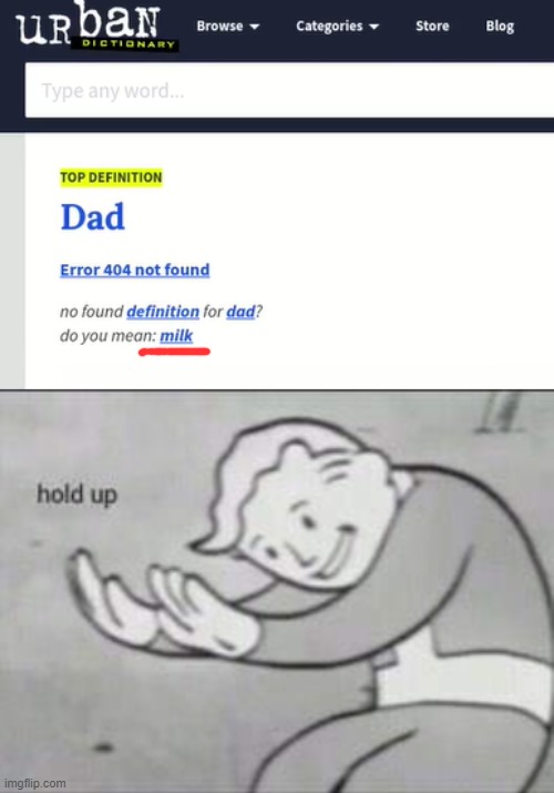 i cant beleive the word dad isnt in urban dictionary ;-; lol | image tagged in fallout hold up | made w/ Imgflip meme maker