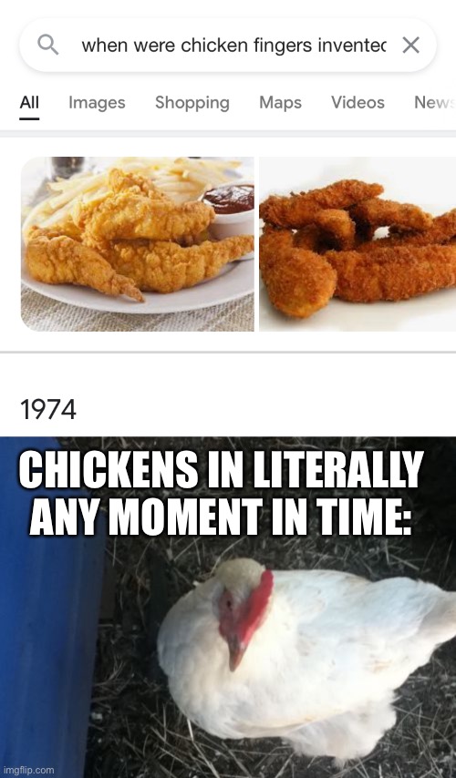 Chicken | CHICKENS IN LITERALLY ANY MOMENT IN TIME: | image tagged in memes,angry chicken boss,chicken,yummy,rickroll | made w/ Imgflip meme maker