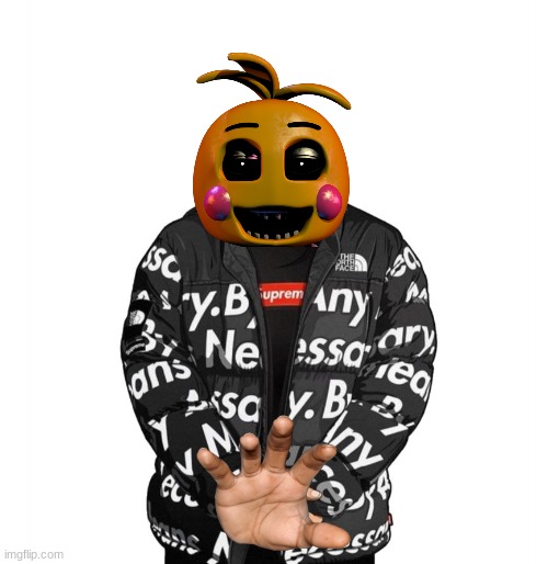 Toy Chica drip | image tagged in goku drip | made w/ Imgflip meme maker