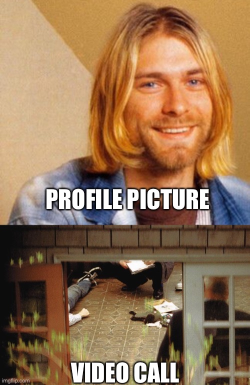Kurt cobain | PROFILE PICTURE; VIDEO CALL | image tagged in profile picture,video call | made w/ Imgflip meme maker