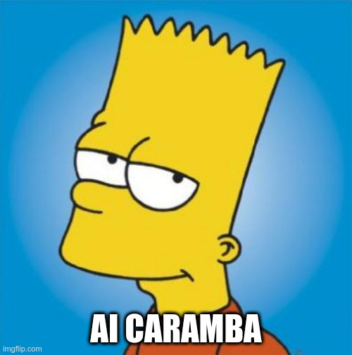 A.I. caramba | AI CARAMBA | image tagged in bart simpson | made w/ Imgflip meme maker
