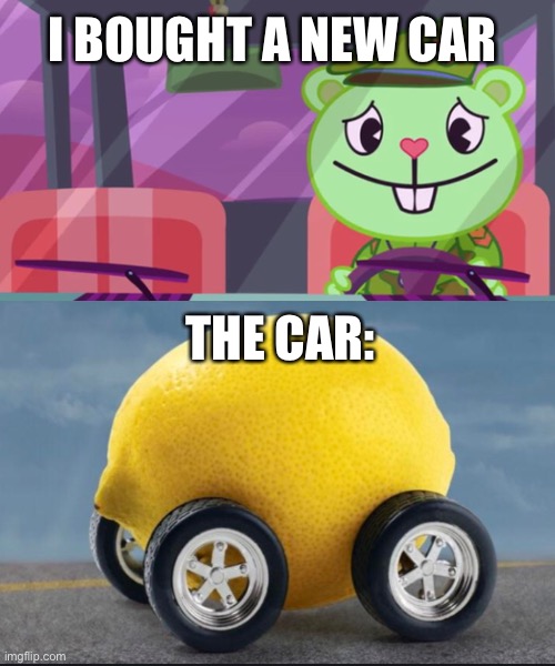 You picked the wrong car! | I BOUGHT A NEW CAR; THE CAR: | image tagged in memes,blank transparent square | made w/ Imgflip meme maker