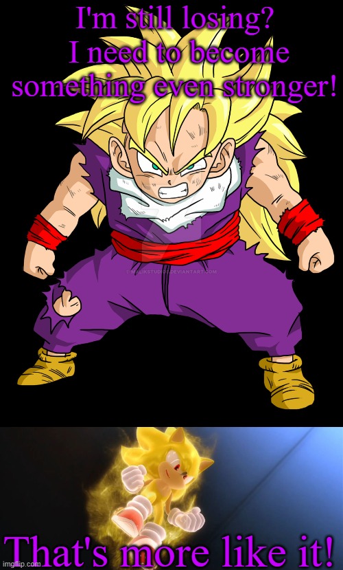 There is a level beyond Super Saiyan | I'm still losing?  I need to become something even stronger! That's more like it! | image tagged in ssj kid gohan,super sonic,this isn't even my final form,unexpected,strength | made w/ Imgflip meme maker