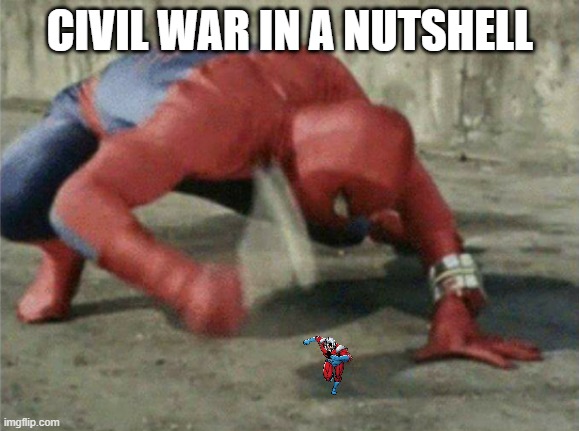 Spiderman wrench | CIVIL WAR IN A NUTSHELL | image tagged in spiderman wrench | made w/ Imgflip meme maker