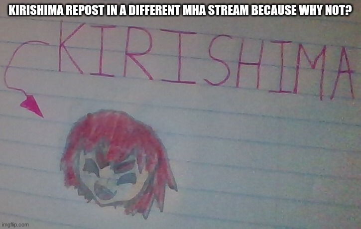 KIRISHIMA REPOST IN A DIFFERENT MHA STREAM BECAUSE WHY NOT? | made w/ Imgflip meme maker