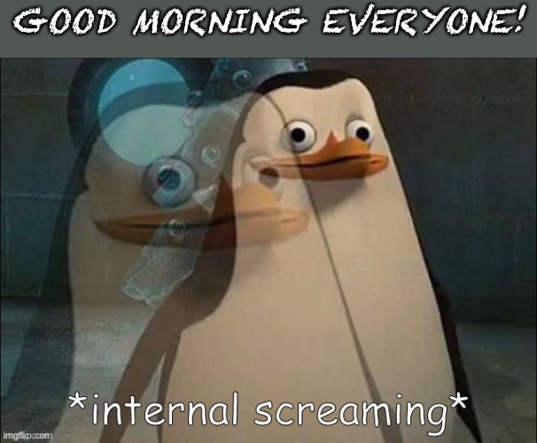 Gm | GOOD MORNING EVERYONE! | image tagged in rico internal screaming | made w/ Imgflip meme maker
