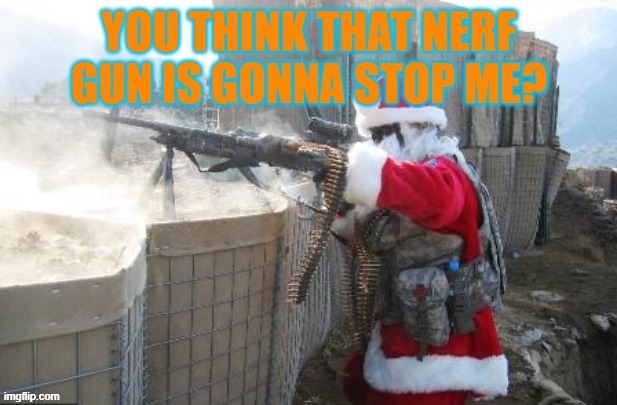 I like nerf wars | image tagged in memes,nerf,funny memes,santa busted | made w/ Imgflip meme maker