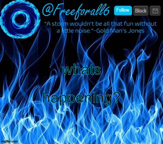 freeforall6 Official Announcement Template 2 | whats; happening? | image tagged in freeforall6 official announcement template 2 | made w/ Imgflip meme maker