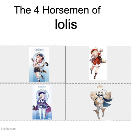 Loli Impact | lolis | image tagged in four horsemen,genshin impact,loli | made w/ Imgflip meme maker