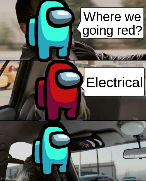 Electrical | Where we going red? Electrical | image tagged in memes,the rock driving | made w/ Imgflip meme maker