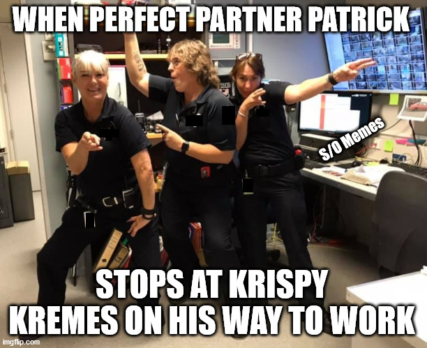 WHEN PERFECT PARTNER PATRICK; S/O Memes; STOPS AT KRISPY KREMES ON HIS WAY TO WORK | image tagged in krispy kreme | made w/ Imgflip meme maker