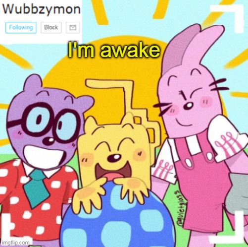 And I am wondering what y'all doing | I'm awake | image tagged in wubbzymon's announcement new | made w/ Imgflip meme maker