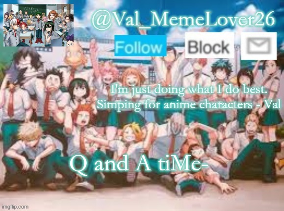 oH oK tHeN | Q and A tiMe- | image tagged in val temp 7 mha | made w/ Imgflip meme maker