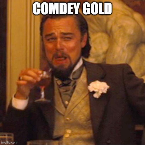 meh | COMDEY GOLD | image tagged in memes,laughing leo | made w/ Imgflip meme maker