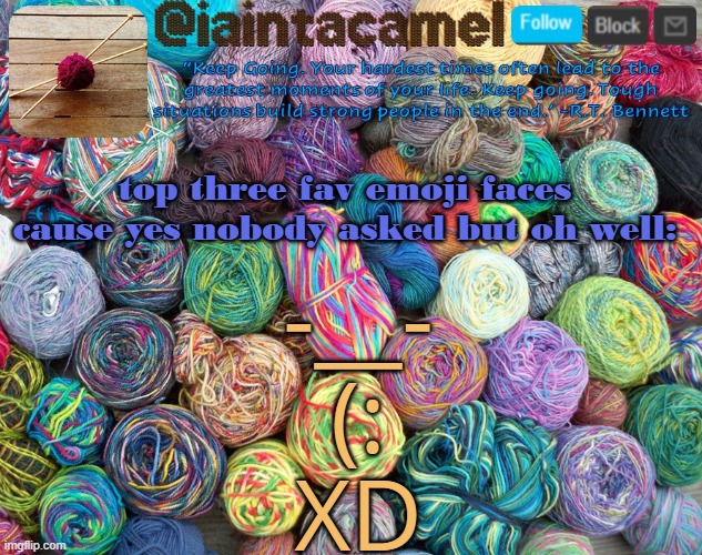 *emoticons | top three fav emoji faces cause yes nobody asked but oh well:; -__-
(:
XD | image tagged in iaintacamel | made w/ Imgflip meme maker