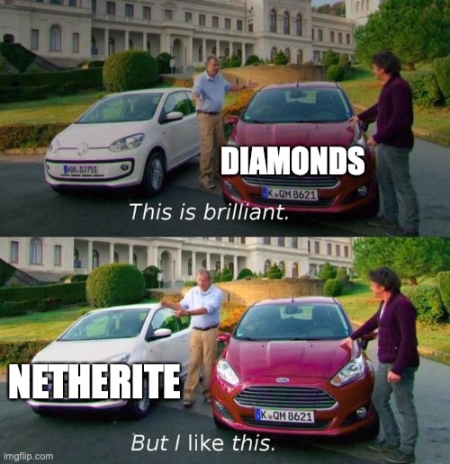 This Is Brilliant But I Like This | DIAMONDS; NETHERITE | image tagged in this is brilliant but i like this | made w/ Imgflip meme maker