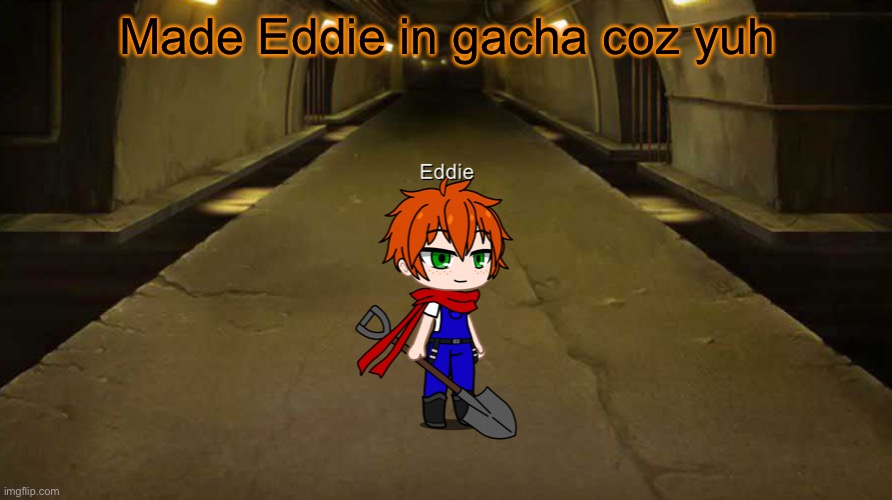 Made Eddie in gacha coz yuh | made w/ Imgflip meme maker