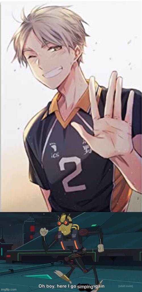 AHHH HE'S SO CUTE- | simping | image tagged in oh boy here i go killing again | made w/ Imgflip meme maker
