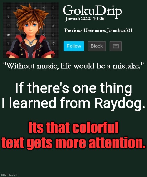 I guess it works | If there's one thing I learned from Raydog. Its that colorful text gets more attention. | image tagged in jonathan's annoucement template but sora | made w/ Imgflip meme maker