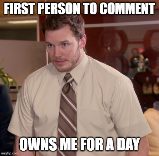oh shoot. this is not gonna end well | FIRST PERSON TO COMMENT; OWNS ME FOR A DAY | image tagged in memes,afraid to ask andy | made w/ Imgflip meme maker