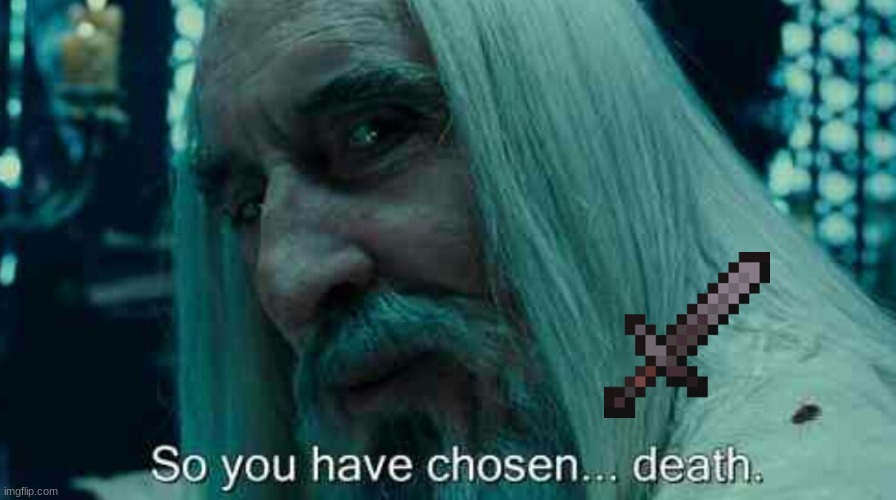 So you have chosen death | image tagged in so you have chosen death | made w/ Imgflip meme maker