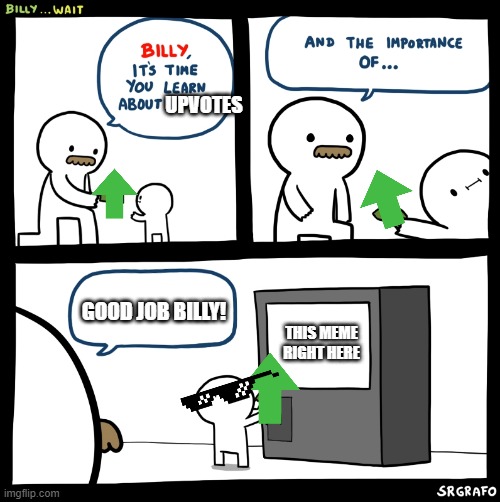 Billy is smarter than Athena | UPVOTES; GOOD JOB BILLY! THIS MEME RIGHT HERE | image tagged in billy no,upvotes,memes | made w/ Imgflip meme maker