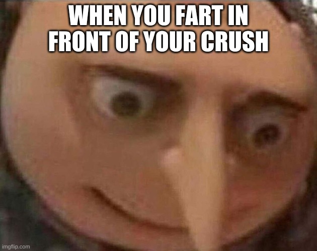 When you fart in front of your crush | WHEN YOU FART IN FRONT OF YOUR CRUSH | image tagged in lol so funny | made w/ Imgflip meme maker