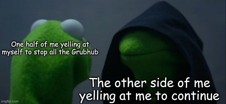 https://www.strawpoll.me/42574486 | One half of me yelling at myself to stop all the Grubhub; The other side of me yelling at me to continue | image tagged in memes,evil kermit,mountain dew | made w/ Imgflip meme maker