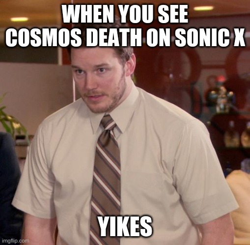 Afraid To Ask Andy | WHEN YOU SEE COSMOS DEATH ON SONIC X; YIKES | image tagged in memes,afraid to ask andy | made w/ Imgflip meme maker