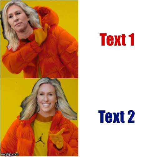 Marjorie Taylor Greene Hotline Bling (credit to Lyoll) | Text 1; Text 2 | image tagged in marjorie taylor greene hotline bling,custom template,new template,qanon,hotline bling,popular templates | made w/ Imgflip meme maker