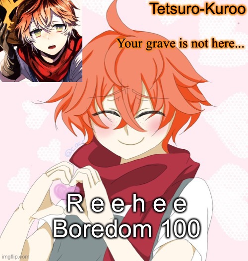 R e e h e e
Boredom 100 | made w/ Imgflip meme maker