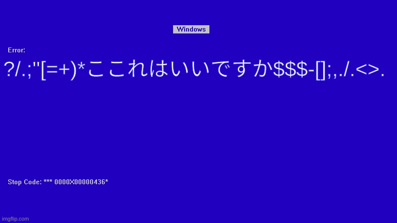 Windows BSOD Creator | ?/.;''[=+)*ここれはいいですか$$$-[];,./.<>. | image tagged in windows bsod creator | made w/ Imgflip meme maker