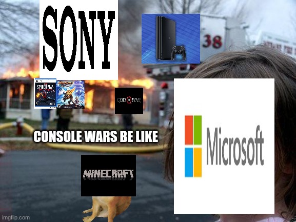 console wars be like | CONSOLE WARS BE LIKE | image tagged in memes,disaster girl | made w/ Imgflip meme maker