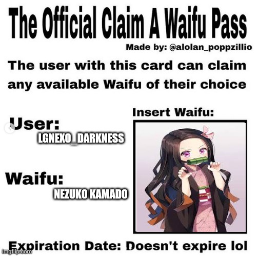 Official claim a waifu pass | LGNEXO_DARKNESS; NEZUKO KAMADO | image tagged in official claim a waifu pass | made w/ Imgflip meme maker